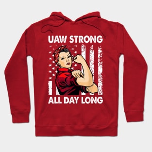 UAW Strong All day Long - UAW Strike U2023 Hoodie